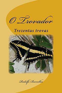 O Trovador: Trezentas trovas, do autor Rodolfo Barcellos