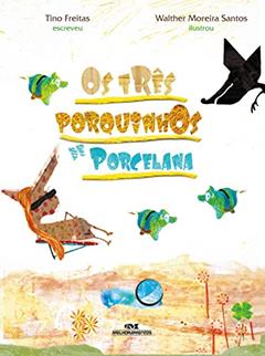 Os Três Porquinhos de Porcelana, do autor Tino Freitas