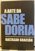 Ler A Arte da Sabedoria, do autor Baltasar Gracián; Pé Da Letra