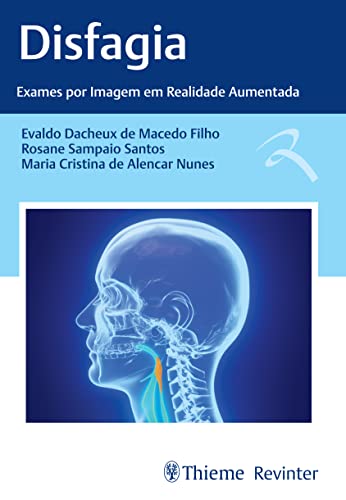 Ler Disfagia: Exames por Imagem em Realidade Aumentada, do autor Evaldo Dacheux de Macedo Filho; Rosane Sampaio Santos; Maria Cristina de Alencar Nunes