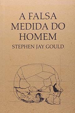 A falsa medida do homem, do autor Stephen Jay Gould