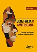 Ler Bixa Preta & Amefricana: Contação de Histórias dos Becus à Ancestralidade, do autor Zeca Amaral Ler Bixa Preta & Amefricana: Contação de Histórias dos Becus à Ancestralidade, do autor Zeca Amaral