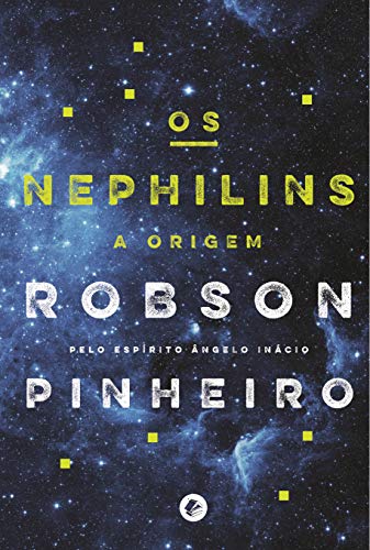 Ler Nephilins, Os: a Origem, do autor Robson Pinheiro; Ângelo Inácio (Espírito)