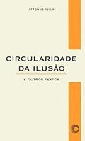 Ler Circularidade da ilusão: e outros texto, do autor Affonso Avila Ler Circularidade da ilusão: e outros texto, do autor Affonso Avila