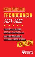 Ler Verdade não Relatada: Technocracia 2030 - 2050: Fraudes de Vacina, Ataques Cibernéticos, Guerras Mundiais e Controle Populacional; Expostos!, do autor Rebel Press Media