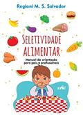 Ler Seletividade Alimentar: Manual de orientação para pais e prosissionais, do autor Regiani M. S. Salvador