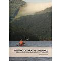 Ler Destino Cataratas Do Iguacu - Aut Paranaense, do autor Rogerio Joao Baggio Ler Destino Cataratas Do Iguacu - Aut Paranaense, do autor Rogerio Joao Baggio