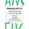 Ler Confiança Criativa. Libere Sua Criatividade e Implemente Suas Ideias, do autor David Keller; Tom Kelley Ler Confiança Criativa. Libere Sua Criatividade e Implemente Suas Ideias, do autor David Keller; Tom Kelley