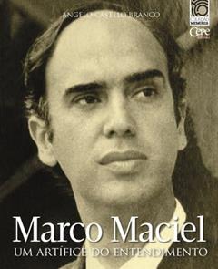 MARCO MACIEL: UM ARTÍFICE DO ENTENDIMENTO, do autor Angelo Castelo Branco