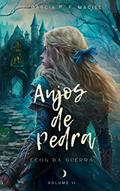 Ler Anjos de Pedra - Ecos da guerra: Volume II, do autor J. Garcia  P. F. Maciel