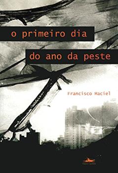 O primeiro dia do ano da peste, do autor Francisco Maciel