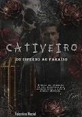 Ler CATIVEIRO: DO INFERNO AO PARAÍSO, do autor Valentina Maciel; Alma Dark