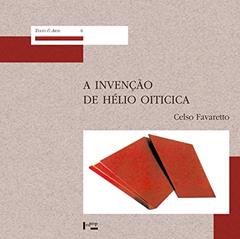 A Invenção de Hélio Oiticica, do autor Celso Fernando Favaretto