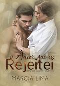 Ler O Amor que eu Rejeitei, do autor Márcia Lima Ler O Amor que eu Rejeitei, do autor Márcia Lima