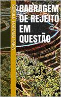 Ler BARRAGEM DE REJEITO EM QUESTÃO, do autor RÔMULO FURTADO FARIA