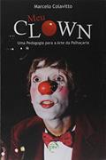 Ler Meu clown: uma pedagogia para a arte da palhaçaria, do autor Marcelo Adriano Colavitto