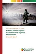 Ler Plasma Térmico para tratamento de rejeitos radioativos: Uma visão global, do autor E.S.P Prado; F.S Miranda; A.J. Potiens Ler Plasma Térmico para tratamento de rejeitos radioativos: Uma visão global, do autor E.S.P Prado; F.S Miranda; A.J. Potiens
