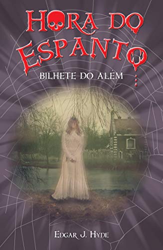 Ler Hora do espanto - O bilhete do além, do autor Edgar J. Hyde