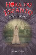 Ler Hora do espanto - O bilhete do além, do autor Edgar J. Hyde Ler Hora do espanto - O bilhete do além, do autor Edgar J. Hyde