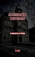 Ler Assombrações Curitibanas: 10 minicontos de horror, do autor Eduardo Von Evil