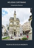 Ler Melodias Curitibanas, do autor Valdir Alves Da Silva Wassmuth