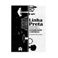 Ler Linha Preta, Análise Sobre o Roteiro Negro e a Invisibilidade Curitibana, do autor Larisse Oliveira Ler Linha Preta, Análise Sobre o Roteiro Negro e a Invisibilidade Curitibana, do autor Larisse Oliveira