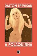Ler A polaquinha, do autor Dalton Trevisan Ler A polaquinha, do autor Dalton Trevisan