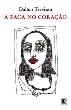 A faca no coração, do autor Dalton Trevisan