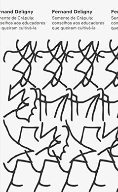 Semente de crápula: Conselhos aos educadores que gostariam de cultivá-la, do autor Fernand Deligny