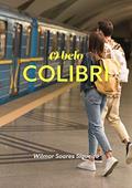 Ler O Belo Colibri, do autor Wilmar Soares Siqueira