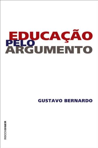 Ler Educação pelo Argumento, do autor Gustavo Bernardo