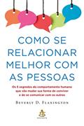 Ler Como se relacionar melhor com as pessoas, do autor Beverly D. Flaxington Ler Como se relacionar melhor com as pessoas, do autor Beverly D. Flaxington