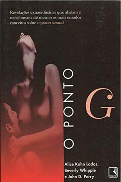 O Ponto G, do autor Alice Kahn Ladas; beverly Whipple; John D. Perry