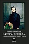 Ler Autocrítica aristocrática: conceito de souveraineté du peuple em Alexis de Tocqueville, do autor Henrique Queiroz Gonçalves