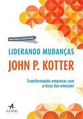 Ler Liderando Mudanças: Transformando Empresas com a Força das Emoções, do autor John P. Kotter