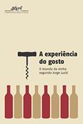 Ler A experiência do gosto: O mundo do vinho segundo Jorge Lucki, do autor Jorge Lucki