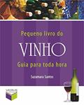 Ler Pequeno livro do vinho; Guia para toda hora, do autor Suzamara Santos