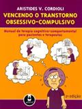 Ler Vencendo O Transtorno Obsessivo-Compulsivo 2Ed.*, do autor Aristides V. Cordioli