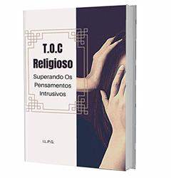 T.O.C Religioso: Superando Os Pensamentos Intrusivos, do autor Izabel LP Goulart