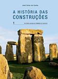 Ler A história das Construções - Da pedra lascada às Pirâmides de Dahchur - Vol. 1: Volume 1, do autor José Celso da Cunha