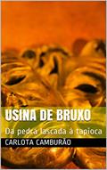 Ler Usina de Bruxo: Da pedra lascada à tapioca, do autor Carlota Camburão
