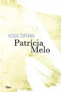 Ler Acqua Toffana, do autor Patrícia Melo Ler Acqua Toffana, do autor Patrícia Melo