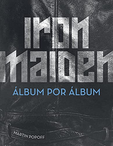 Ler Iron Maiden: Álbum por Álbum, do autor Martin Popoff Ler Iron Maiden: Álbum por Álbum, do autor Martin Popoff