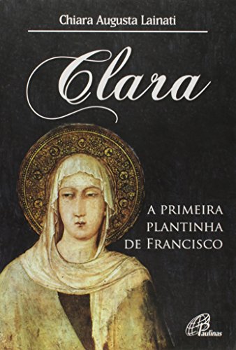 Ler Clara, a primeira plantinha de Francisco, do autor Chiara Augusta Lainati Ler Clara, a primeira plantinha de Francisco, do autor Chiara Augusta Lainati