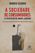 Ler A sociedade de consumidores e a perversão do Animal Laborans, do autor Wander Segundo Ler A sociedade de consumidores e a perversão do Animal Laborans, do autor Wander Segundo
