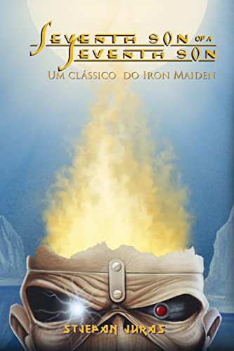 Ler Seventh Son of a Seventh Son. Um Clássico do Iron Maiden, do autor Stjepan Juras Ler Seventh Son of a Seventh Son. Um Clássico do Iron Maiden, do autor Stjepan Juras