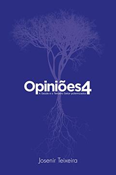 Opiniões 4: A Saúde e o Terceiro Setor polemizados, do autor Josenir Teixeira