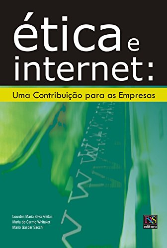 Ler Ética e Internet: Uma contribuição para as empresas, do autor Lourdes Maria Silva Freitas; Maria do Carmo Whitaker; Mario Gaspar Sacchi