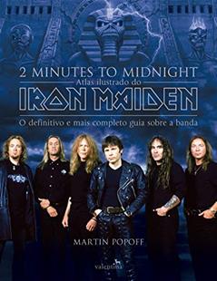 2 Minutes to Midnight: Atlas ilustrado do Iron Maiden, do autor Martin Popoff