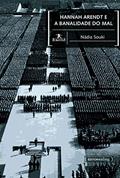 Ler Hannah Arendt e a banalidade do mal, do autor Nádia Souki Ler Hannah Arendt e a banalidade do mal, do autor Nádia Souki